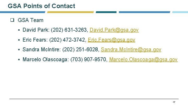 GSA Points of Contact ❑ GSA Team ▪ David Park: (202) 631 -3263, David.