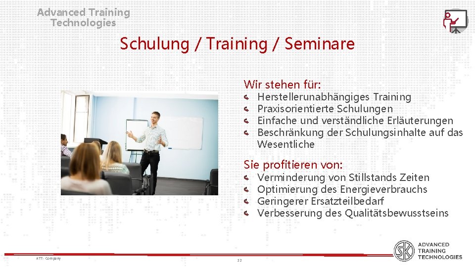 Advanced Training Technologies Schulung / Training / Seminare Wir stehen für: Herstellerunabhängiges Training Praxisorientierte