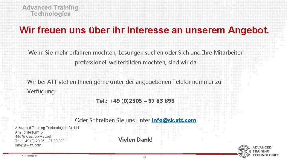 Advanced Training Technologies Wir freuen uns über ihr Interesse an unserem Angebot. Wenn Sie