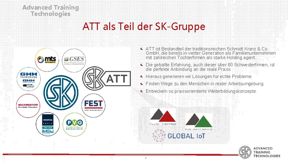 Advanced Training Technologies ATT als Teil der SK-Gruppe ATT ist Bestandteil der traditionsreichen Schmidt