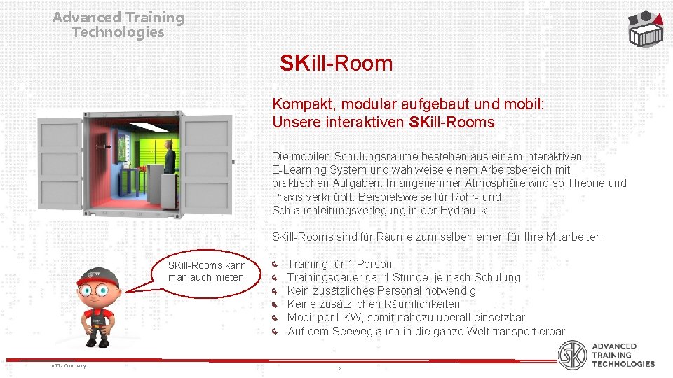 Advanced Training Technologies SKill-Room Kompakt, modular aufgebaut und mobil: Unsere interaktiven SKill-Rooms Die mobilen