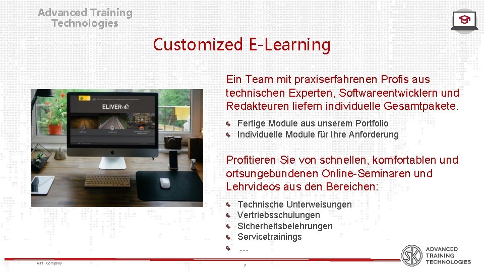 Advanced Training Technologies Customized E-Learning Ein Team mit praxiserfahrenen Profis aus technischen Experten, Softwareentwicklern