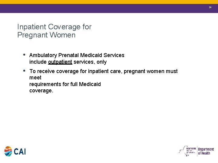 14 Inpatient Coverage for Pregnant Women • Ambulatory Prenatal Medicaid Services include outpatient services,