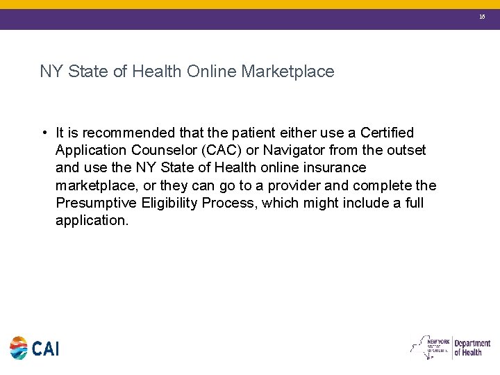 16 NY State of Health Online Marketplace • It is recommended that the patient