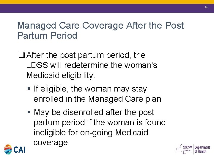 24 Managed Care Coverage After the Post Partum Period q After the post partum