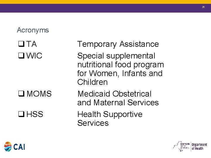 28 Acronyms q TA q WIC q MOMS q HSS Temporary Assistance Special supplemental