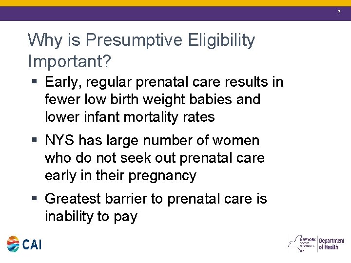 3 Why is Presumptive Eligibility Important? § Early, regular prenatal care results in fewer