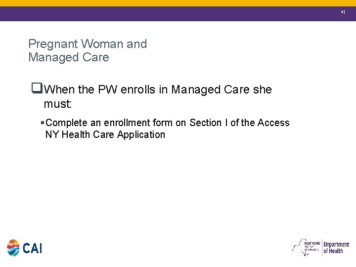 41 Pregnant Woman and Managed Care q. When the PW enrolls in Managed Care