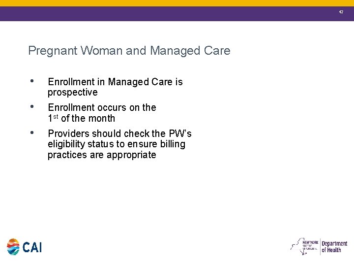 42 Pregnant Woman and Managed Care • Enrollment in Managed Care is prospective •
