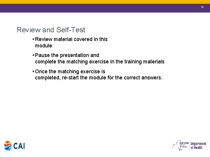 45 Review and Self-Test § Review material covered in this module § Pause the