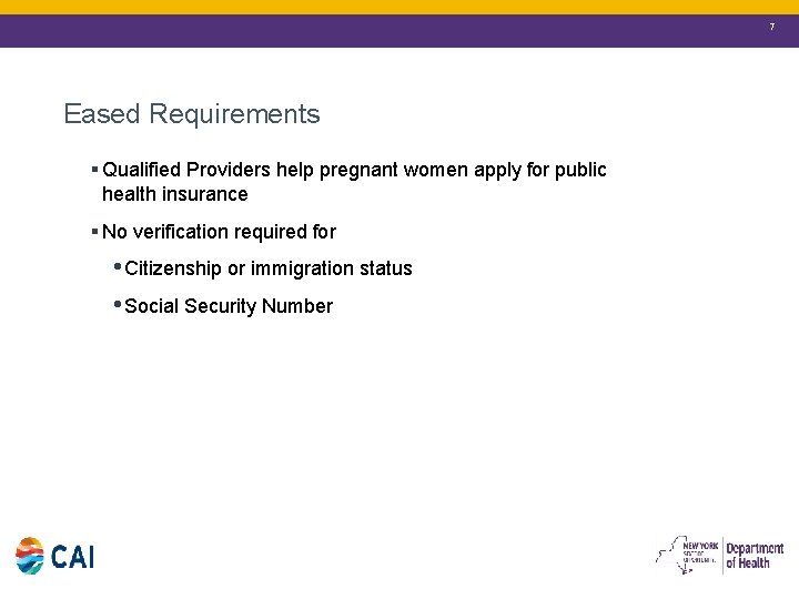 7 Eased Requirements § Qualified Providers help pregnant women apply for public health insurance