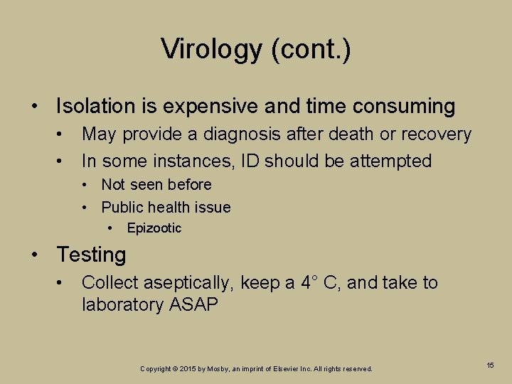 Virology (cont. ) • Isolation is expensive and time consuming • • May provide