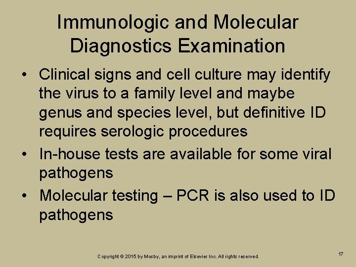 Immunologic and Molecular Diagnostics Examination • Clinical signs and cell culture may identify the