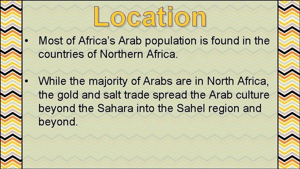 Location • Most of Africa’s Arab population is found in the countries of Northern