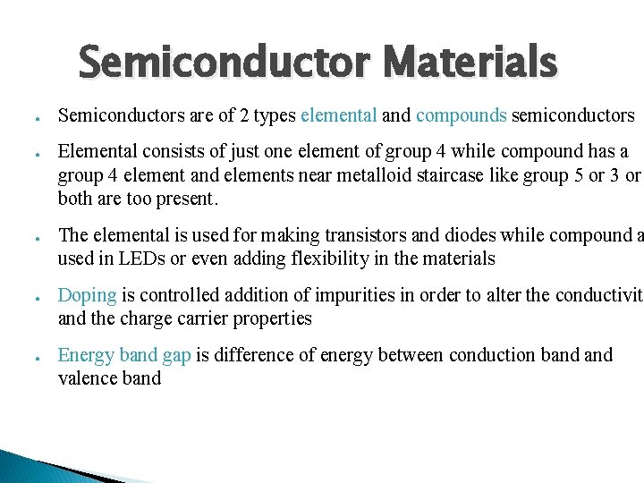 Semiconductor Materials ● ● ● Semiconductors are of 2 types elemental and compounds semiconductors