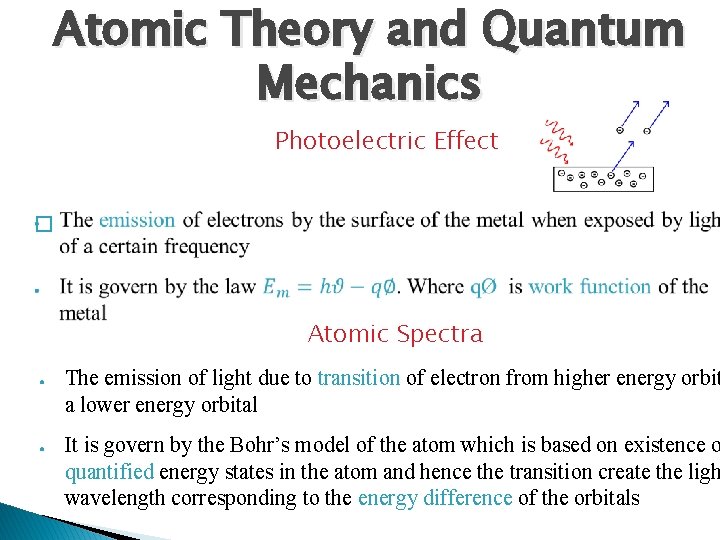 Atomic Theory and Quantum Mechanics Photoelectric Effect � Atomic Spectra ● ● The emission