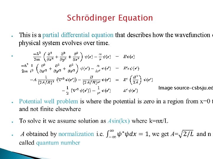 Schrödinger Equation ● ● This is a partial differential equation that describes how the