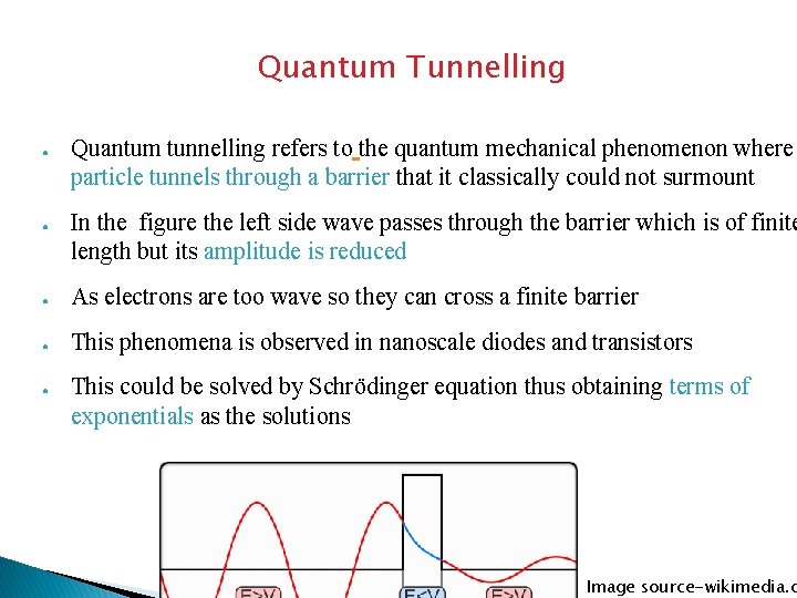 Quantum Tunnelling ● ● Quantum tunnelling refers to the quantum mechanical phenomenon where particle