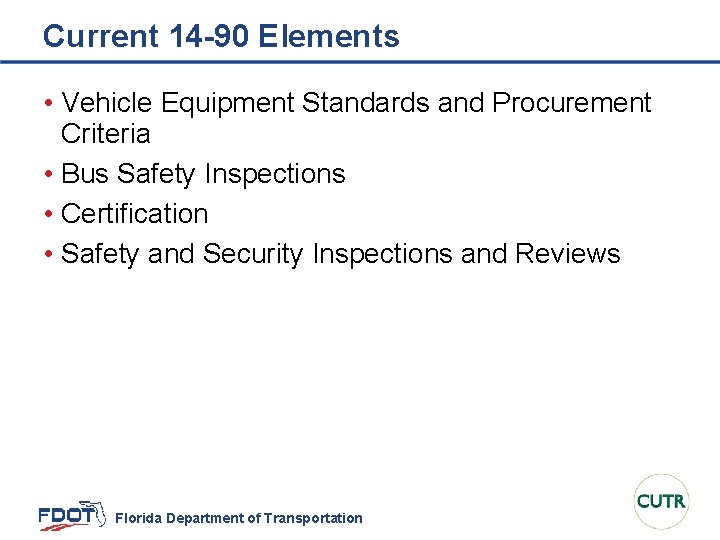 Current 14 -90 Elements • Vehicle Equipment Standards and Procurement Criteria • Bus Safety