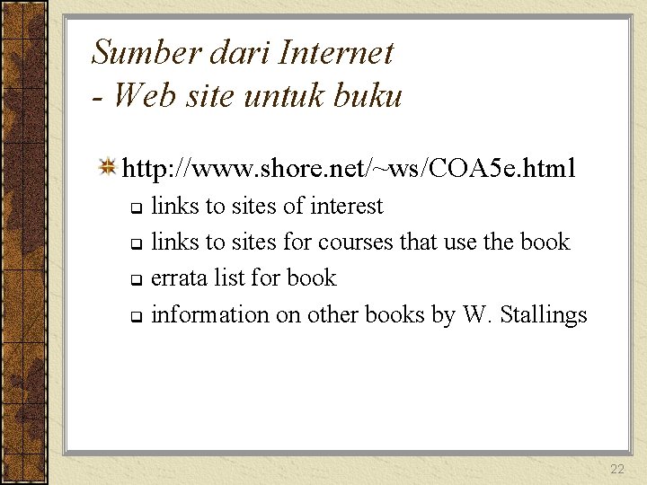 Sumber dari Internet - Web site untuk buku http: //www. shore. net/~ws/COA 5 e.