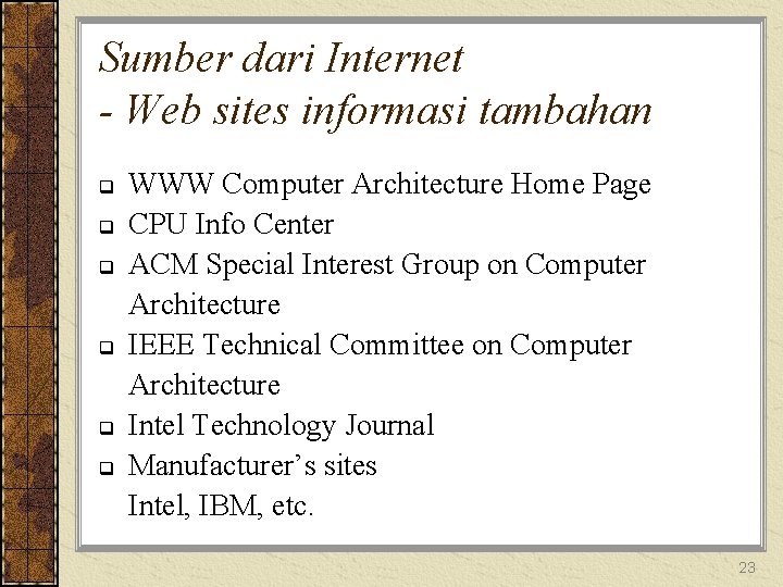 Sumber dari Internet - Web sites informasi tambahan q q q WWW Computer Architecture