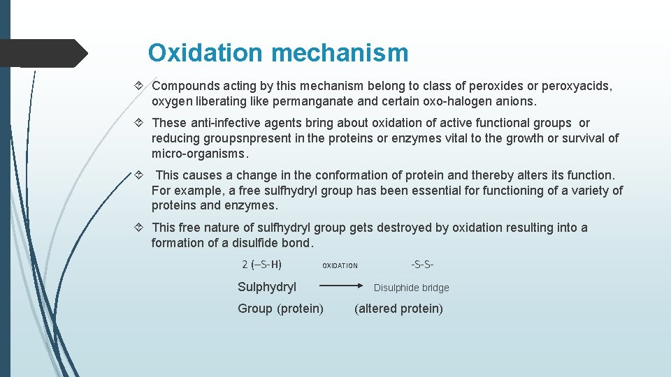 Oxidation mechanism Compounds acting by this mechanism belong to class of peroxides or peroxyacids,