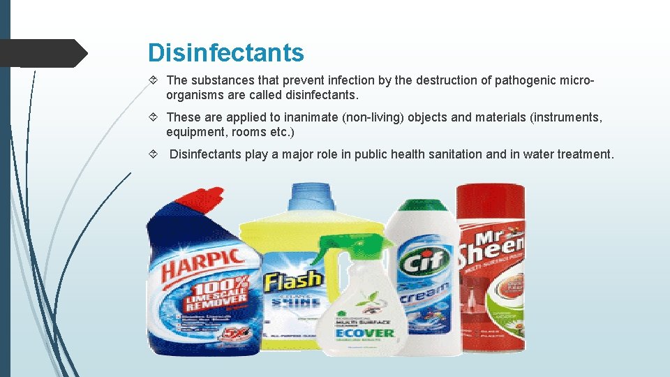 Disinfectants The substances that prevent infection by the destruction of pathogenic microorganisms are called