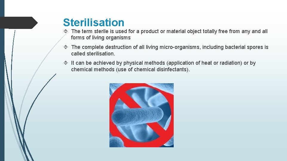 Sterilisation The term sterile is used for a product or material object totally free