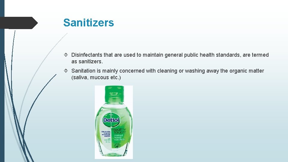 Sanitizers Disinfectants that are used to maintain general public health standards, are termed as