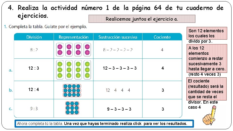 4. Realiza la actividad número 1 de la página 64 de tu cuaderno de