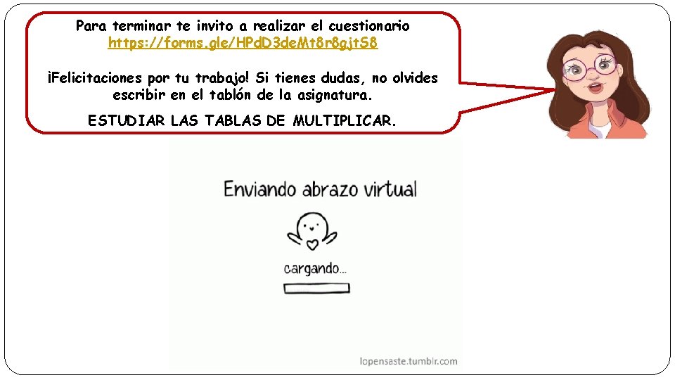 Para terminar te invito a realizar el cuestionario https: //forms. gle/HPd. D 3 de.