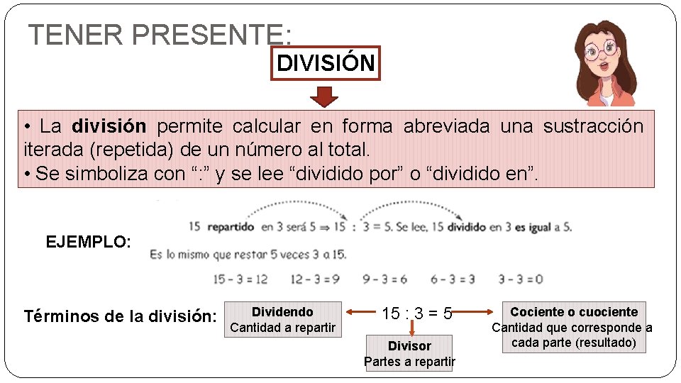 TENER PRESENTE: DIVISIÓN • La división permite calcular en forma abreviada una sustracción iterada