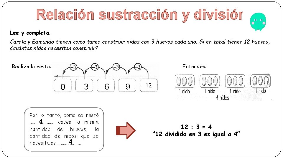 Relación sustracción y división Lee y completa. Carola y Edmundo tienen como tarea construir