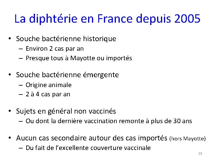 La diphtérie en France depuis 2005 • Souche bactérienne historique – Environ 2 cas