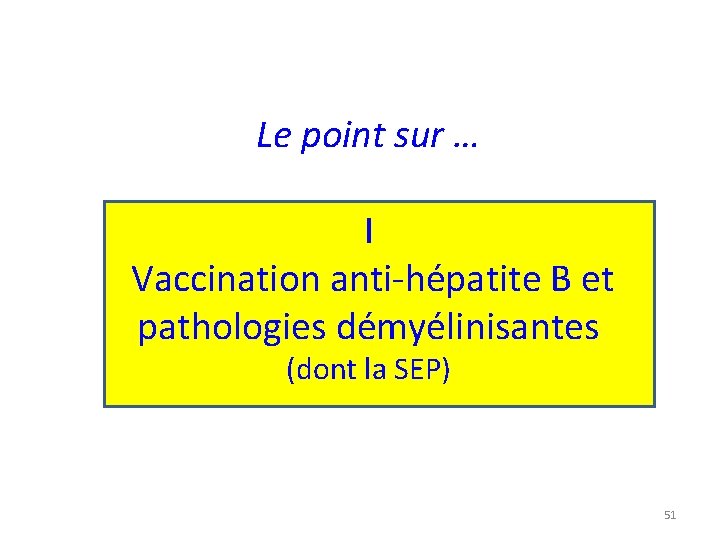 Le point sur … I Vaccination anti-hépatite B et pathologies démyélinisantes (dont la SEP)