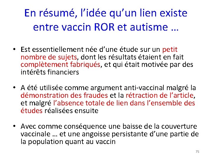 En résumé, l’idée qu’un lien existe entre vaccin ROR et autisme … • Est
