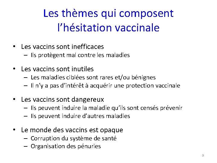 Les thèmes qui composent l’hésitation vaccinale • Les vaccins sont inefficaces – Ils protègent