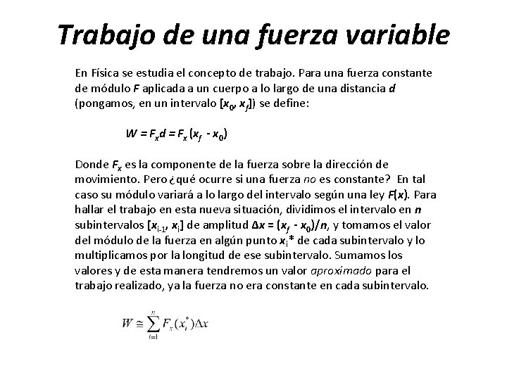 Trabajo de una fuerza variable En Física se estudia el concepto de trabajo. Para