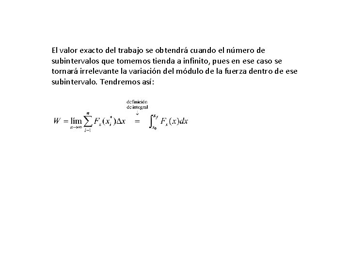 El valor exacto del trabajo se obtendrá cuando el número de subintervalos que tomemos