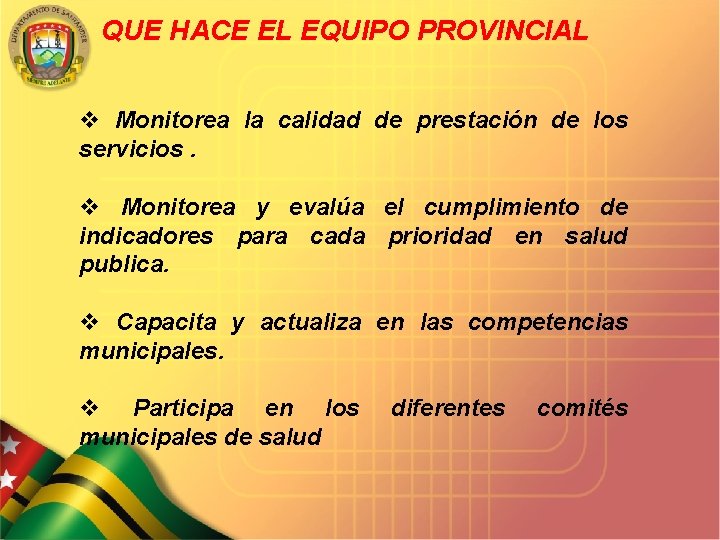 QUE HACE EL EQUIPO PROVINCIAL v Monitorea la calidad de prestación de los servicios.