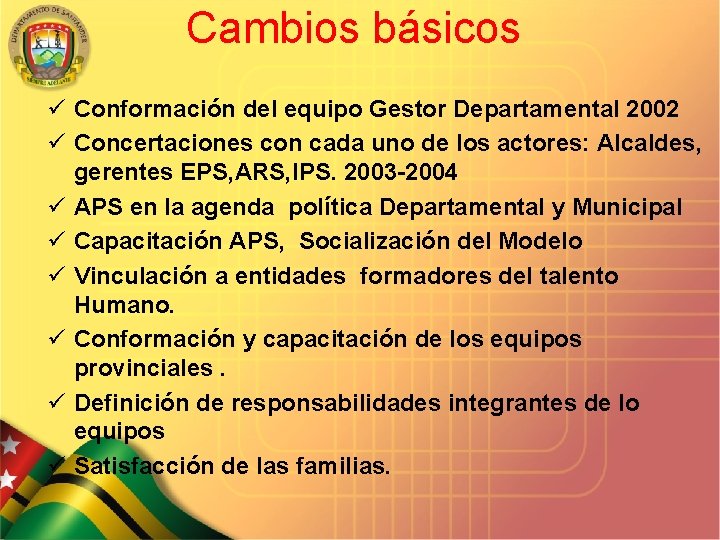 Cambios básicos ü Conformación del equipo Gestor Departamental 2002 ü Concertaciones con cada uno