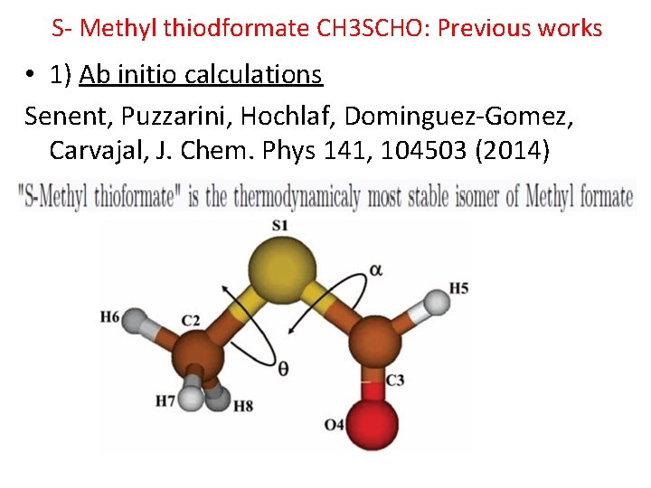 S- Methyl thiodformate CH 3 SCHO: Previous works • 1) Ab initio calculations Senent,