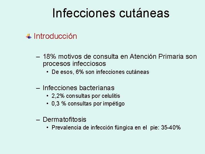 Infecciones cutáneas Introducción – 18% motivos de consulta en Atención Primaria son procesos infecciosos