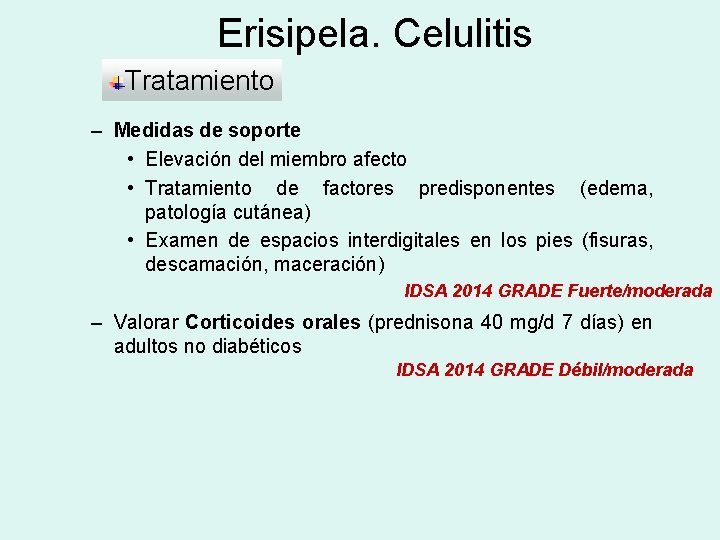 Erisipela. Celulitis Tratamiento – Medidas de soporte • Elevación del miembro afecto • Tratamiento