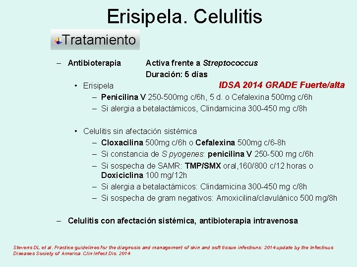 Erisipela. Celulitis Tratamiento – Antibioterapia Activa frente a Streptococcus Duración: 5 días IDSA 2014