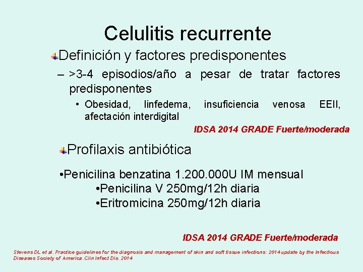 Celulitis recurrente Definición y factores predisponentes – >3 -4 episodios/año a pesar de tratar