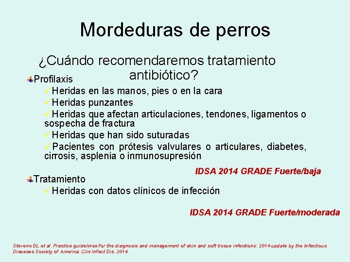 Mordeduras de perros ¿Cuándo recomendaremos tratamiento antibiótico? Profilaxis üHeridas en las manos, pies o