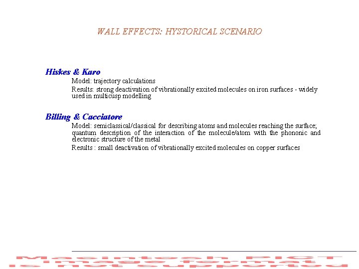 WALL EFFECTS: HYSTORICAL SCENARIO Hiskes & Karo Model: trajectory calculations Results: strong deactivation of