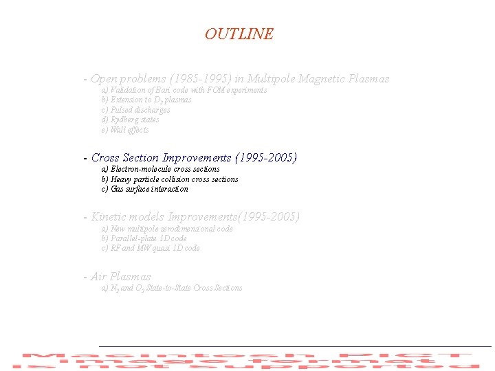 OUTLINE - Open problems (1985 -1995) in Multipole Magnetic Plasmas a) Validation of Bari