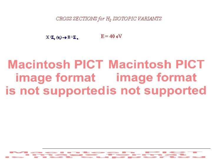 CROSS SECTIONS for H 2 ISOTOPIC VARIANTS X 1 g ( i) B 1